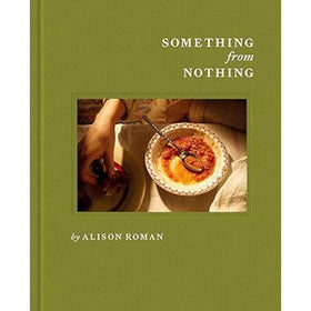 Something from Nothing cookbook cover by Alison Roman hardcover