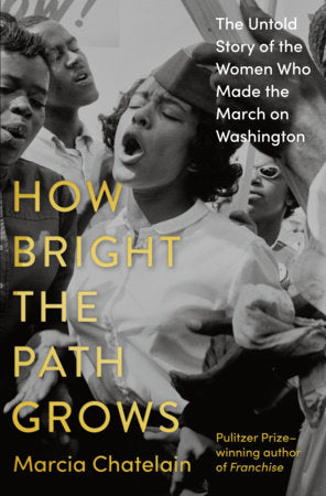 How Bright the Path Grows: The Untold Story of the Women Who Made the March on Washington cover