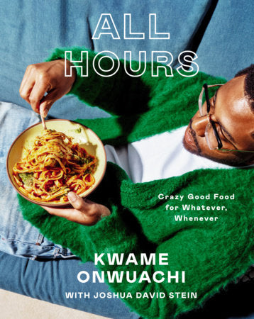 All Hours: Crazy Good Food for Whatever, Whenever: A Cookbook cover