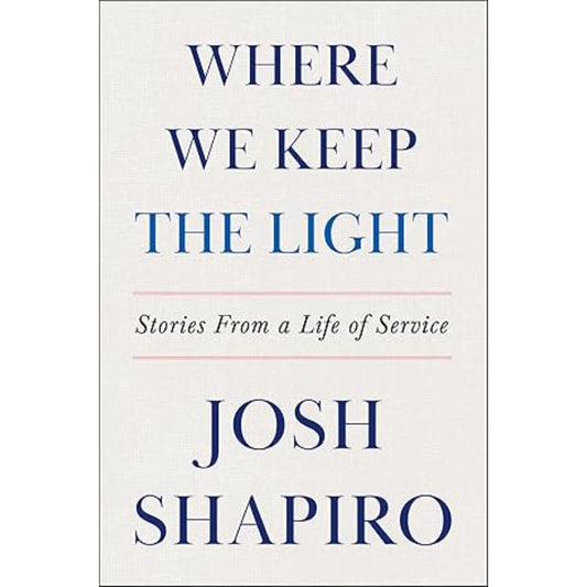 Where We Keep the Light book cover by Governor Josh Shapiro hardcover